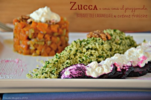 zucca-cous-cous-prezzemolo-barbabietole-caramellate-creme-fraiche 2